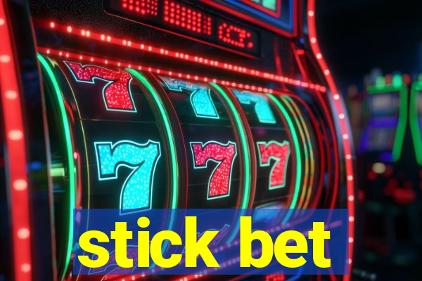 stick bet